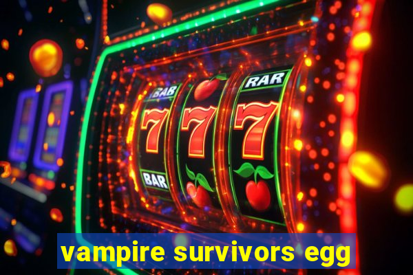 vampire survivors egg